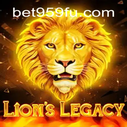 Exploring LionsLegacy: A Premier Gaming Experience with Bet959.com Slots