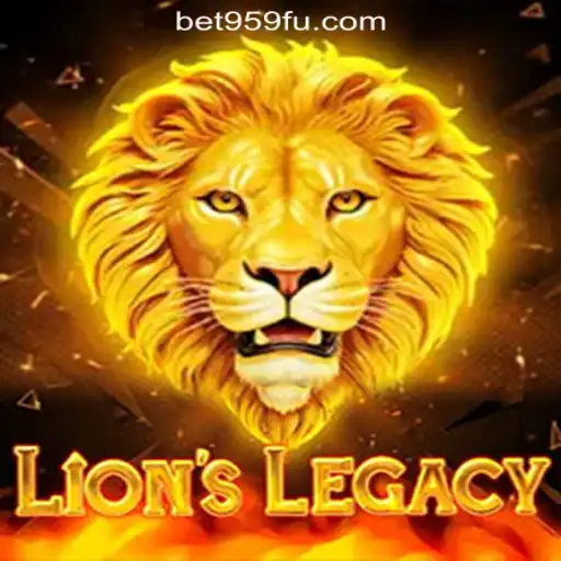 Exploring LionsLegacy: A Premier Gaming Experience with Bet959.com Slots